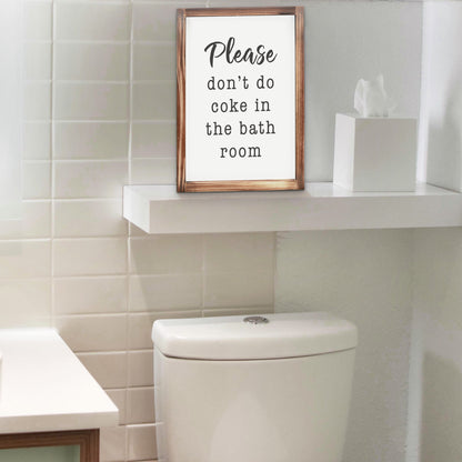 Please Don't Do Coke In The Bathroom Sign 11x16 Inch