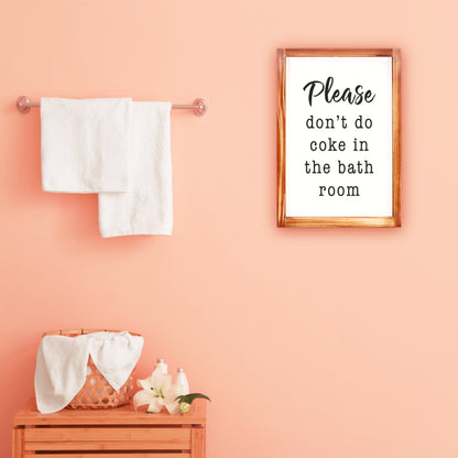 Please Don't Do Coke In The Bathroom Sign 11x16 Inch