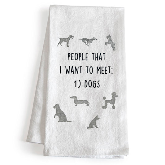People That I Want To Meet: Dogs 18x24 Inch Cotton Kitchen Towels