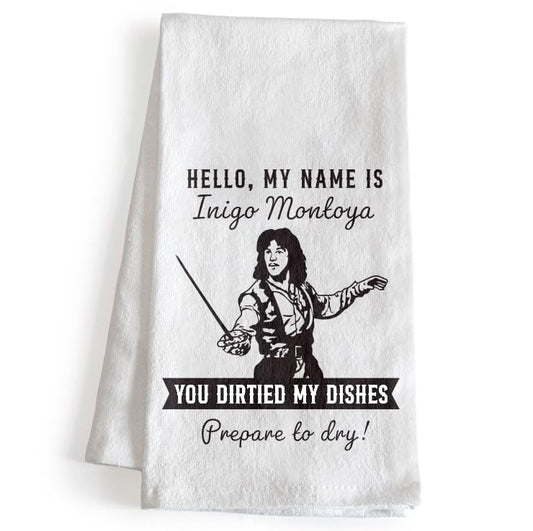 Hello My Name is Inigo You Dirtied My Dishes, Prepare to Dry! Funny Kitchen Towel 18x24 Inch