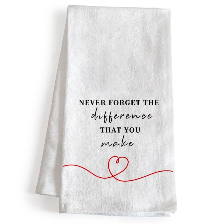 Never Forget the Difference That You Make Kitchen Towel 18x24 Inch