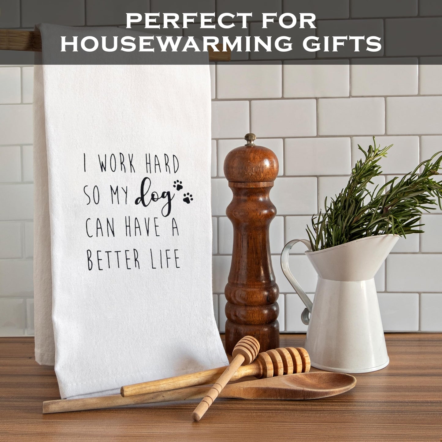 I Work Hard So My Dog Can Have a Better Life Kitchen Towel 18x24 Inch