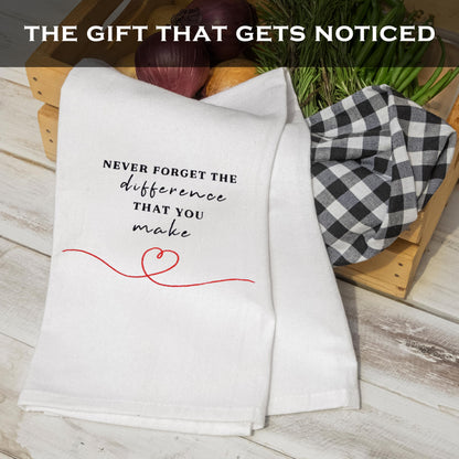 Never Forget the Difference That You Make Kitchen Towel 18x24 Inch