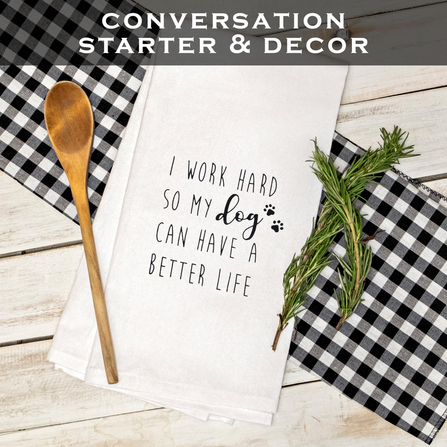 I Work Hard So My Dog Can Have a Better Life Kitchen Towel 18x24 Inch