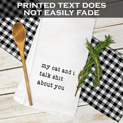 My Cat and I Talk Shit About You Towel 18x24 Inch