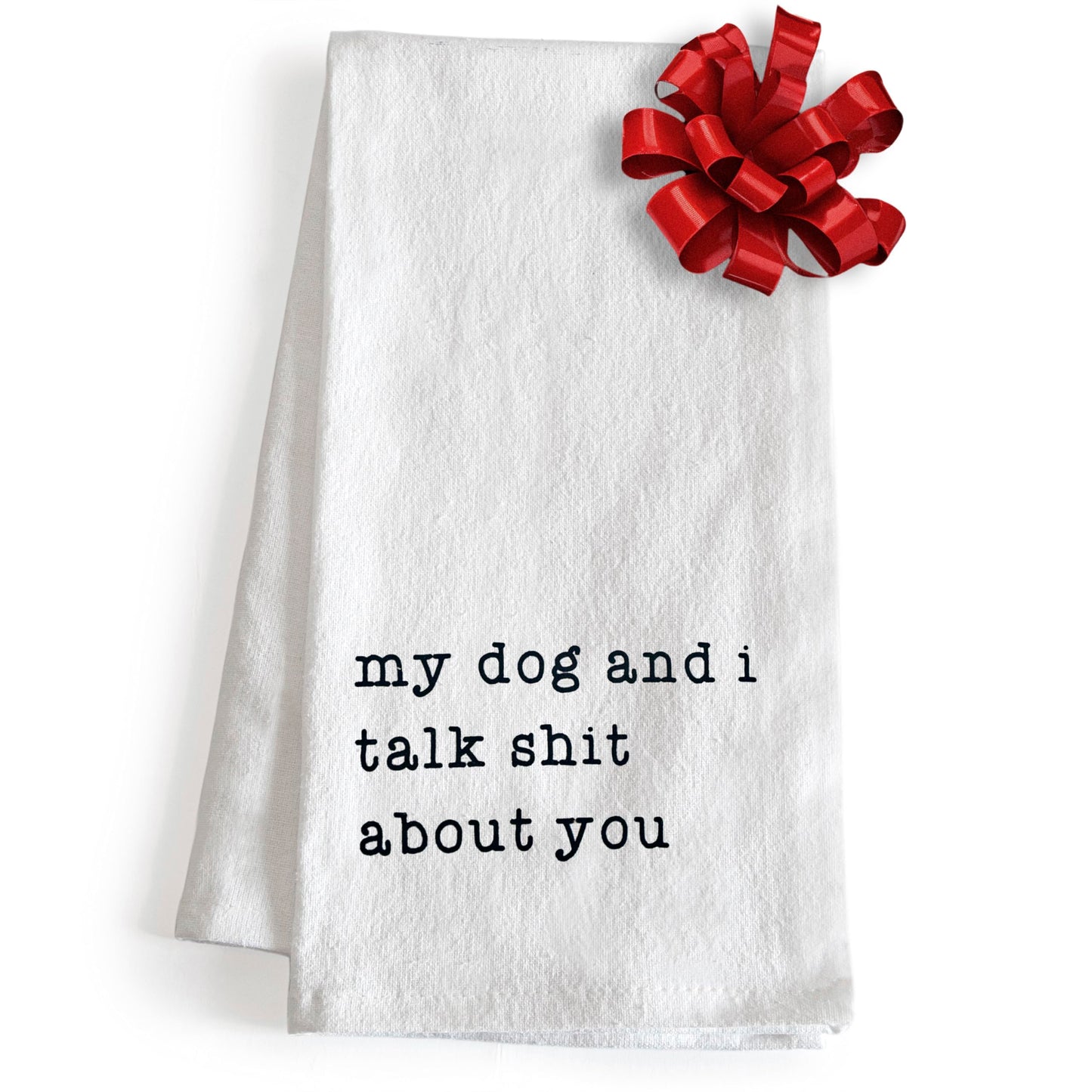 My Dog & I Talk Shit About You Towel - 18x24 Inch, Funny Dog Kitchen Towel