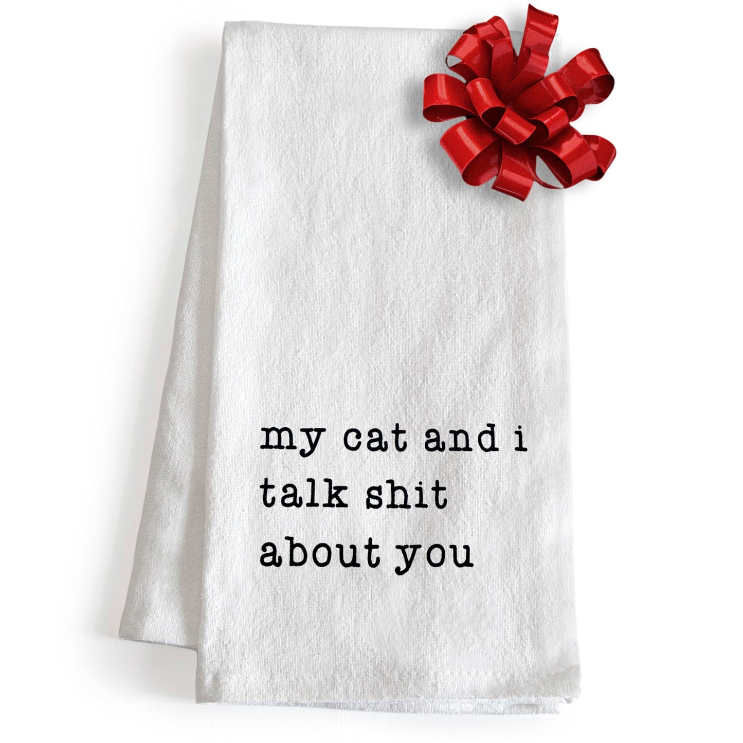 My Cat and I Talk Shit About You Towel 18x24 Inch