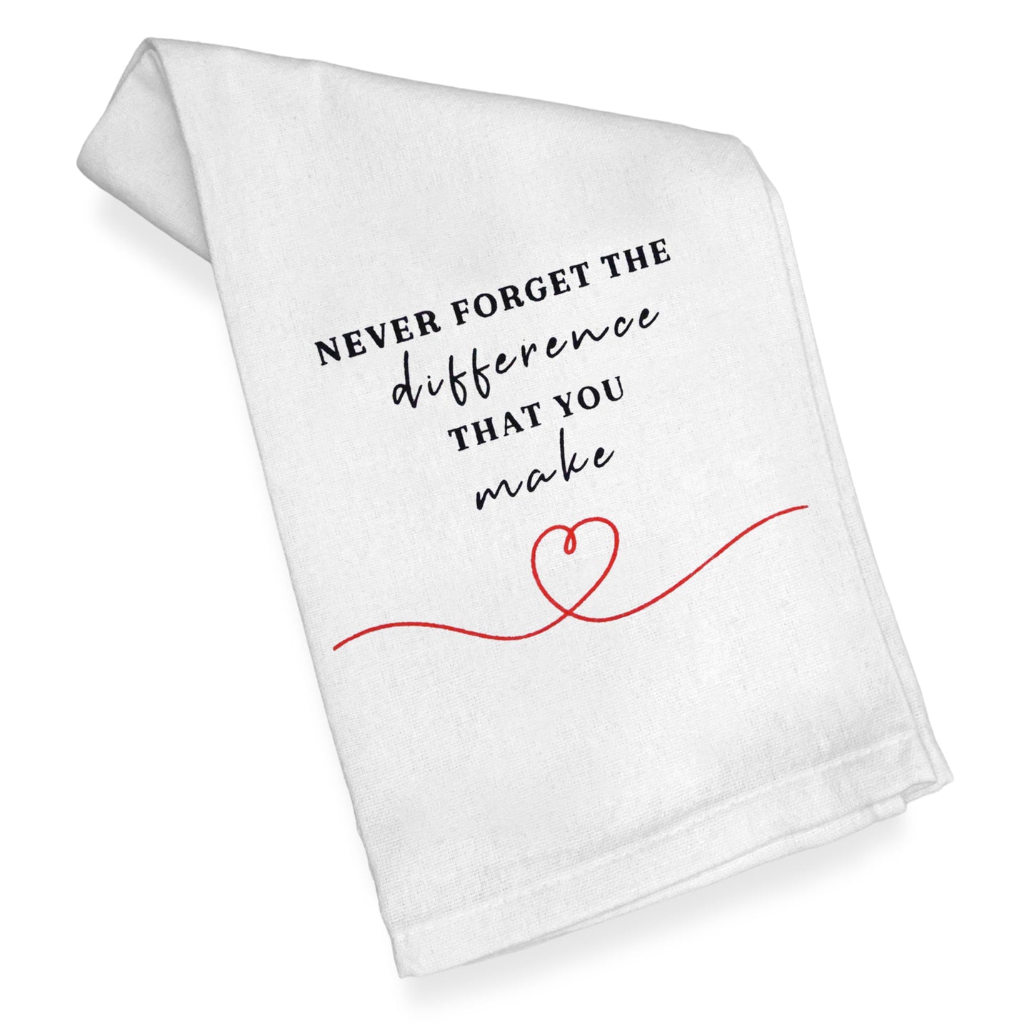 Never Forget the Difference That You Make Kitchen Towel 18x24 Inch