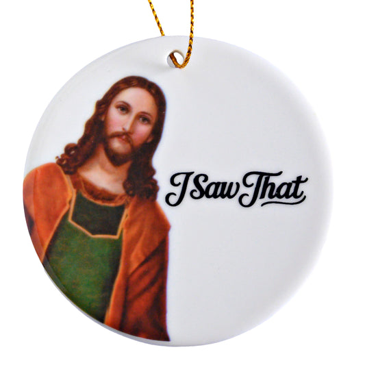 Jesus I Saw That Ornament 3 Inch