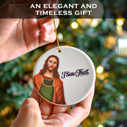 Jesus I Saw That Ornament 3 Inch
