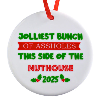 Jolliest Bunch of As*holes This Side of the Nuthouse Ornament 3 Inch