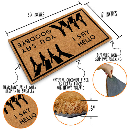 I Say Hello You Say Goodbye Coir Door Mat Outdoor 30x17 Inch