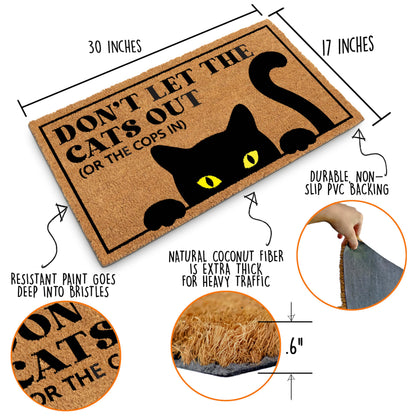 Don't Let The Cats Out Or The Cops In Door Mat Coir Outdoor 30x17 Inch