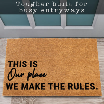 This is Our Place We Make the Rules Door Mat Coir Outdoor 30x17 Inch