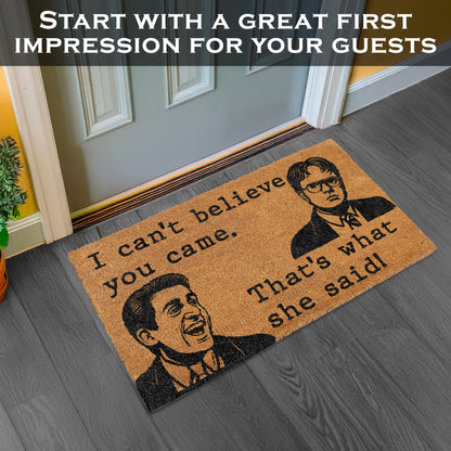 Can't Believe You Came, That's What She Said Door Mat 30x17 Inch