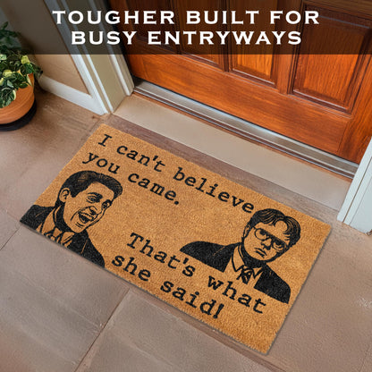 Can't Believe You Came, That's What She Said Door Mat 30x17 Inch