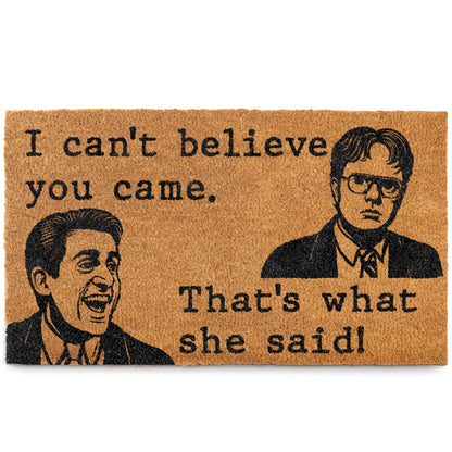 Can't Believe You Came, That's What She Said Door Mat 30x17 Inch