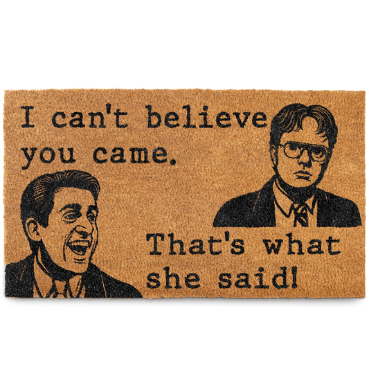 Can't Believe You Came, That's What She Said Door Mat 30x17 Inch