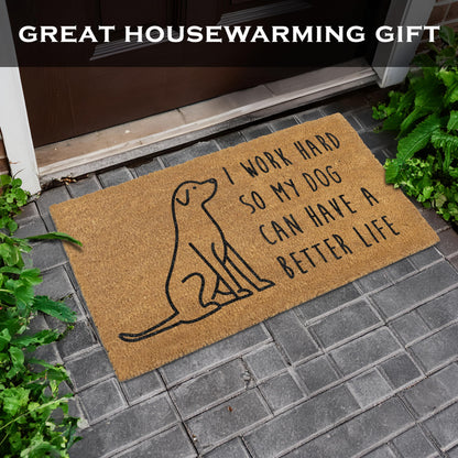 I Work Hard So My Dog Can Have A Better Life Door Mat 30x17 Inch