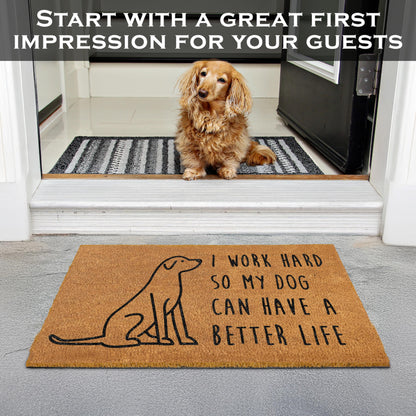 I Work Hard So My Dog Can Have A Better Life Door Mat 30x17 Inch