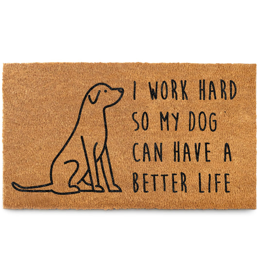 I Work Hard So My Dog Can Have A Better Life Door Mat 30x17 Inch