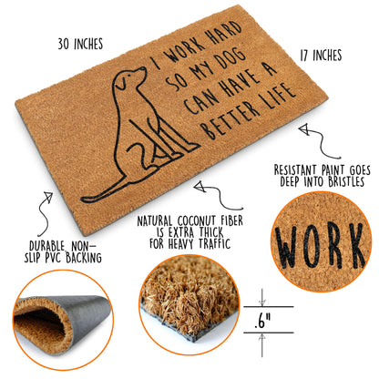 I Work Hard So My Dog Can Have A Better Life Door Mat 30x17 Inch