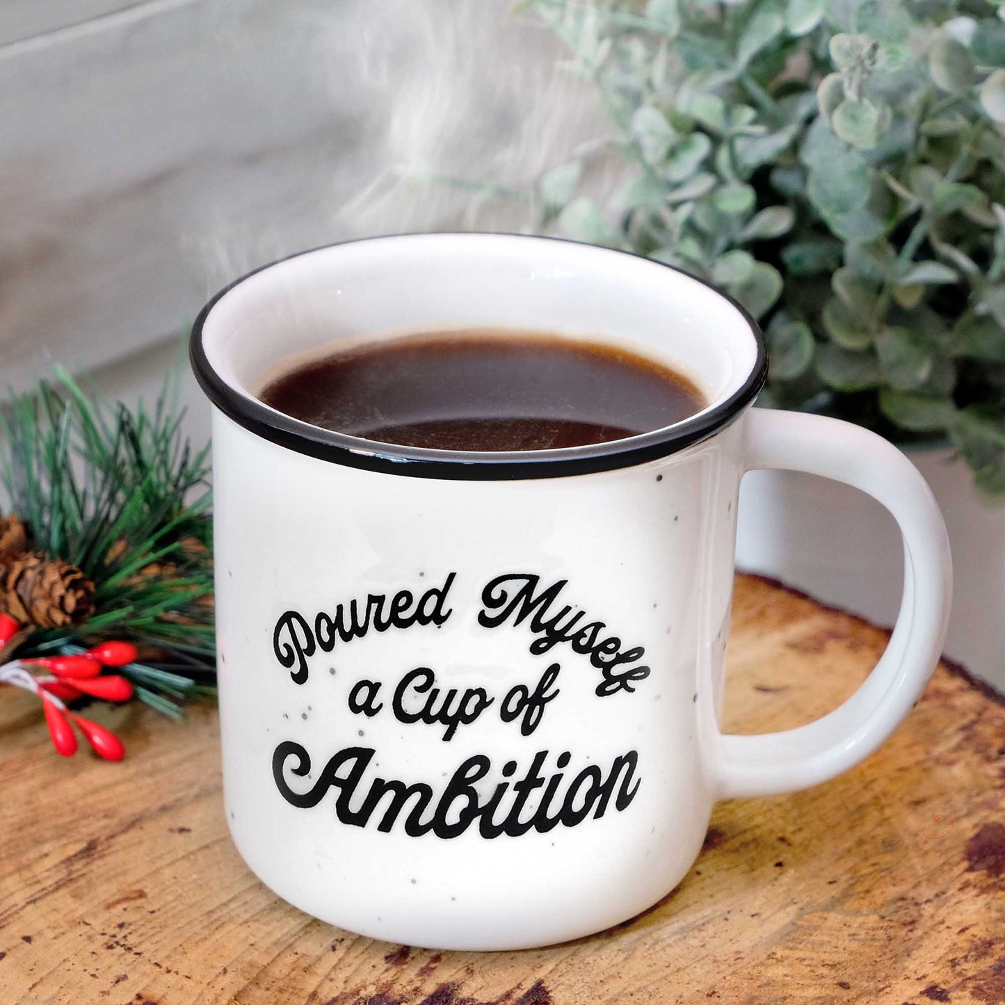 Poured Myself A Cup Of Ambition Coffee Mug