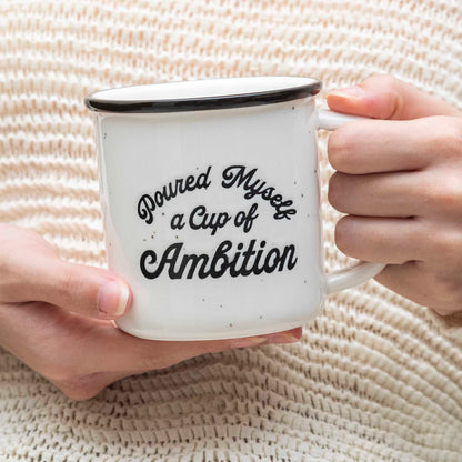 Poured Myself A Cup Of Ambition Coffee Mug