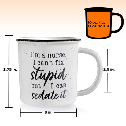 I'm A Nurse I Can't Fix Stupid But I Can Sedate It Coffee Mug