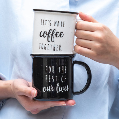 Let's Make Coffee Together /  For the Rest of our Lives Couple Mug Set of 2