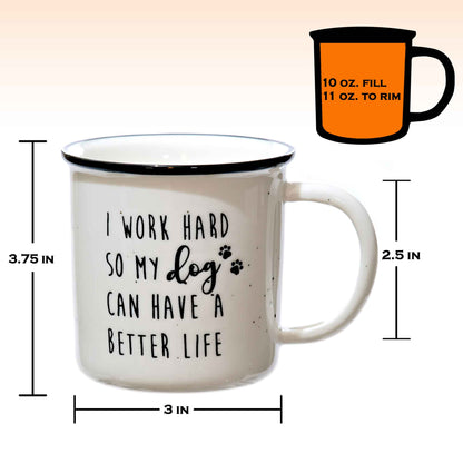 I Work Hard So My Dog Can Have A Better Life Mug 11 Ounce