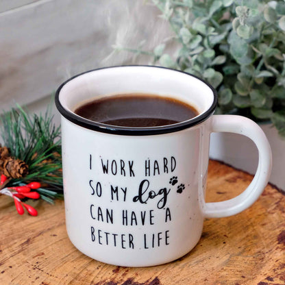 I Work Hard So My Dog Can Have A Better Life Mug 11 Ounce