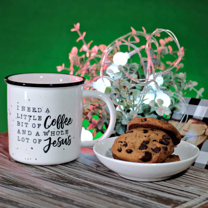 I Need a Little Bit of Coffee and a Whole Lot Jesus Ceramic Mug 11 oz