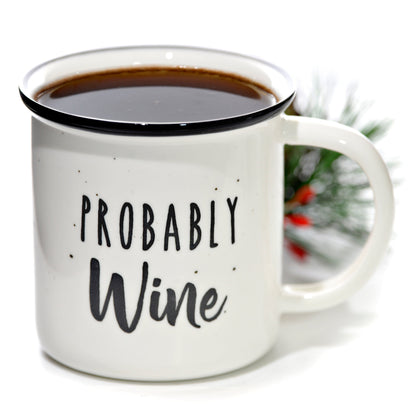 Probably Wine Ceramic Coffee Mug 10 oz.