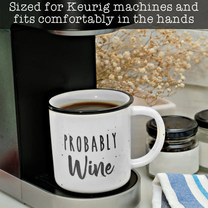 Probably Wine Ceramic Coffee Mug 10 oz.