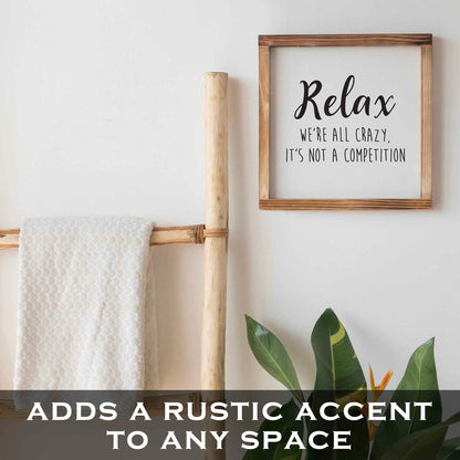 Relax Were All Crazy Its Not A Competition Wood Sign 12x12 Inch