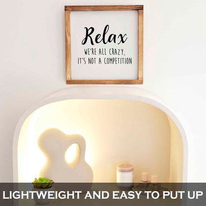 Relax Were All Crazy Its Not A Competition Wood Sign 12x12 Inch