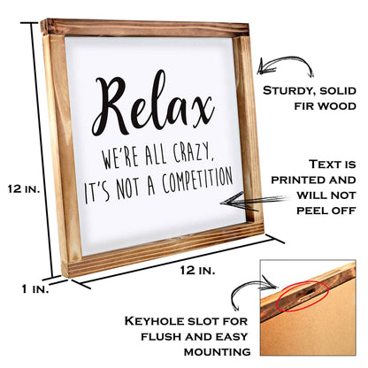 Relax Were All Crazy Its Not A Competition Wood Sign 12x12 Inch