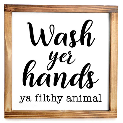 Wash Your Hands Ya Filthy Animal Sign - Funny Farmhouse Bathroom Decor Sign 12x12