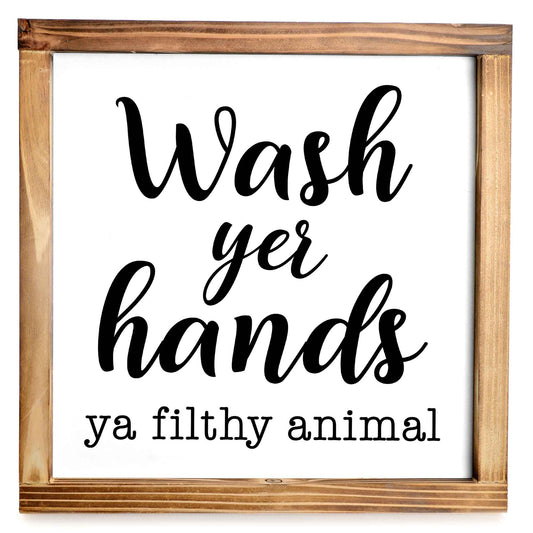 Wash Your Hands Ya Filthy Animal Sign - Funny Farmhouse Bathroom Decor Sign 12x12