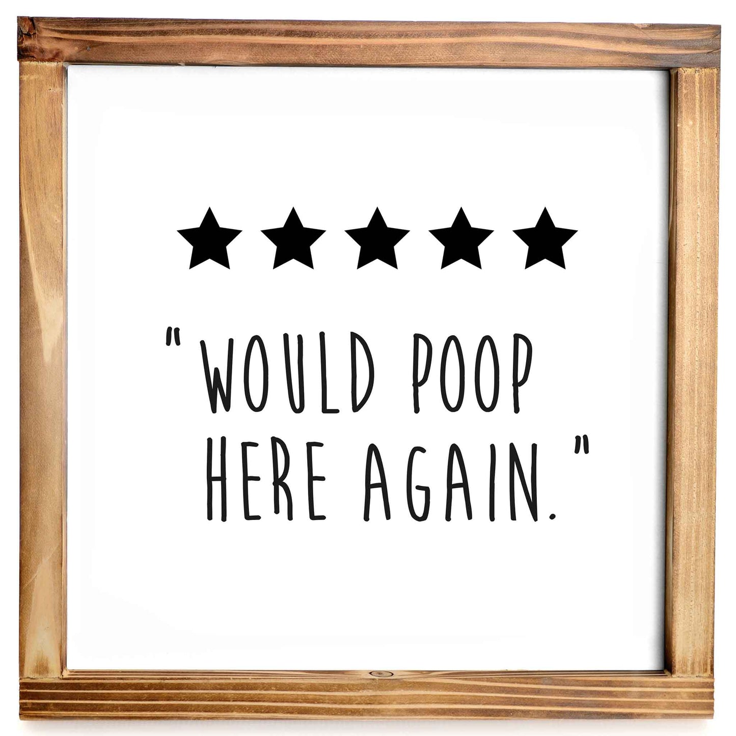 Five Stars Would Poop Here Again Sign - Funny Farmhouse Bathroom Decor Sign 12x12