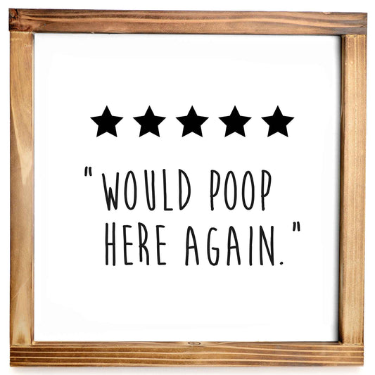 Five Stars Would Poop Here Again Sign - Funny Farmhouse Bathroom Decor Sign 12x12