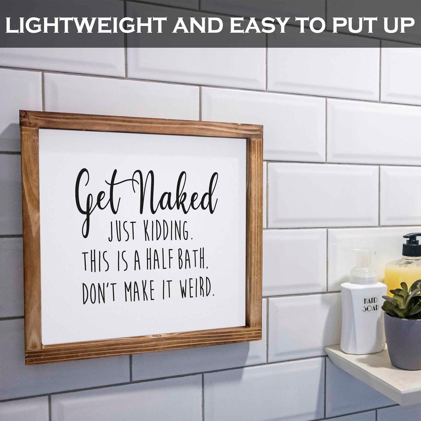 Get Naked Sign- Funny Farmhouse Bathroom Decor Sign 12x12