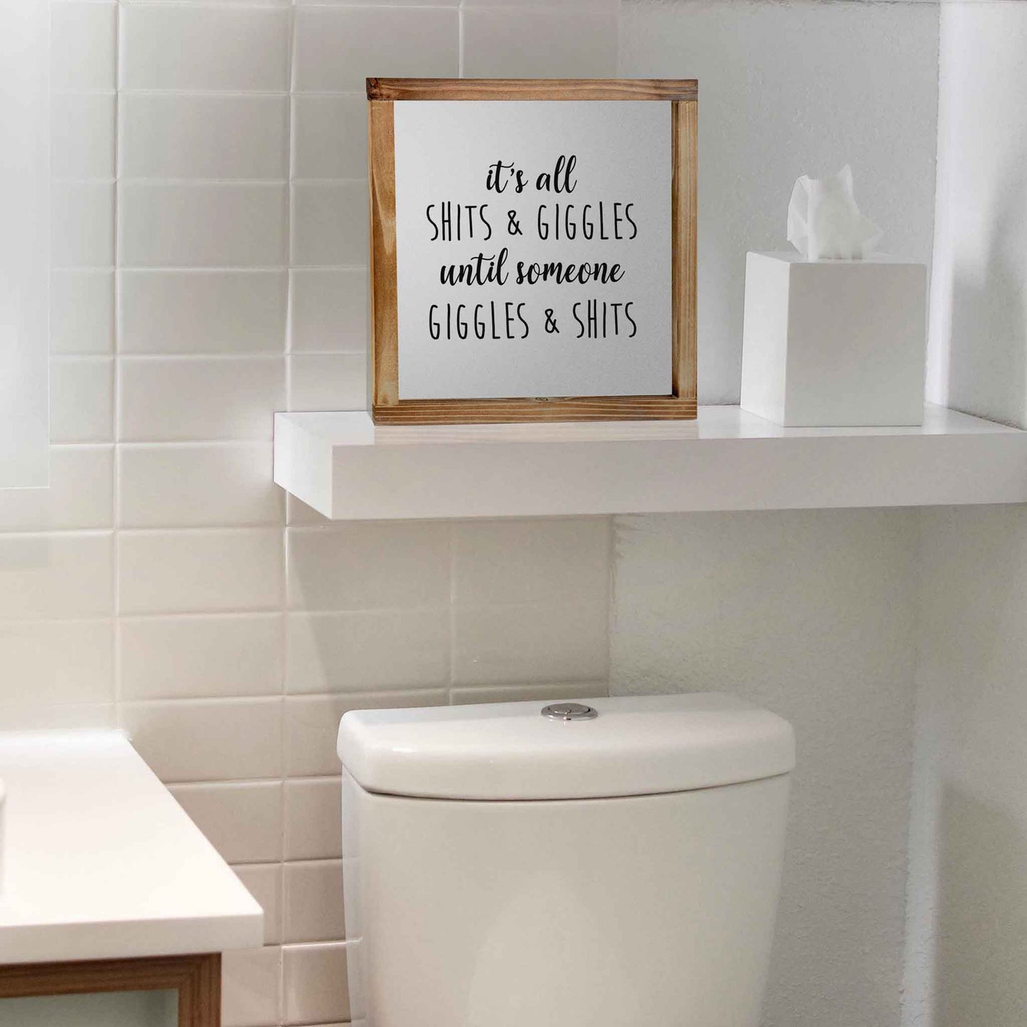 Its All Shits And Giggles Sign- Funny Farmhouse Bathroom Decor Sign 12x12