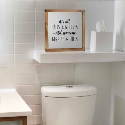 Its All Shits And Giggles Sign- Funny Farmhouse Bathroom Decor Sign 12x12