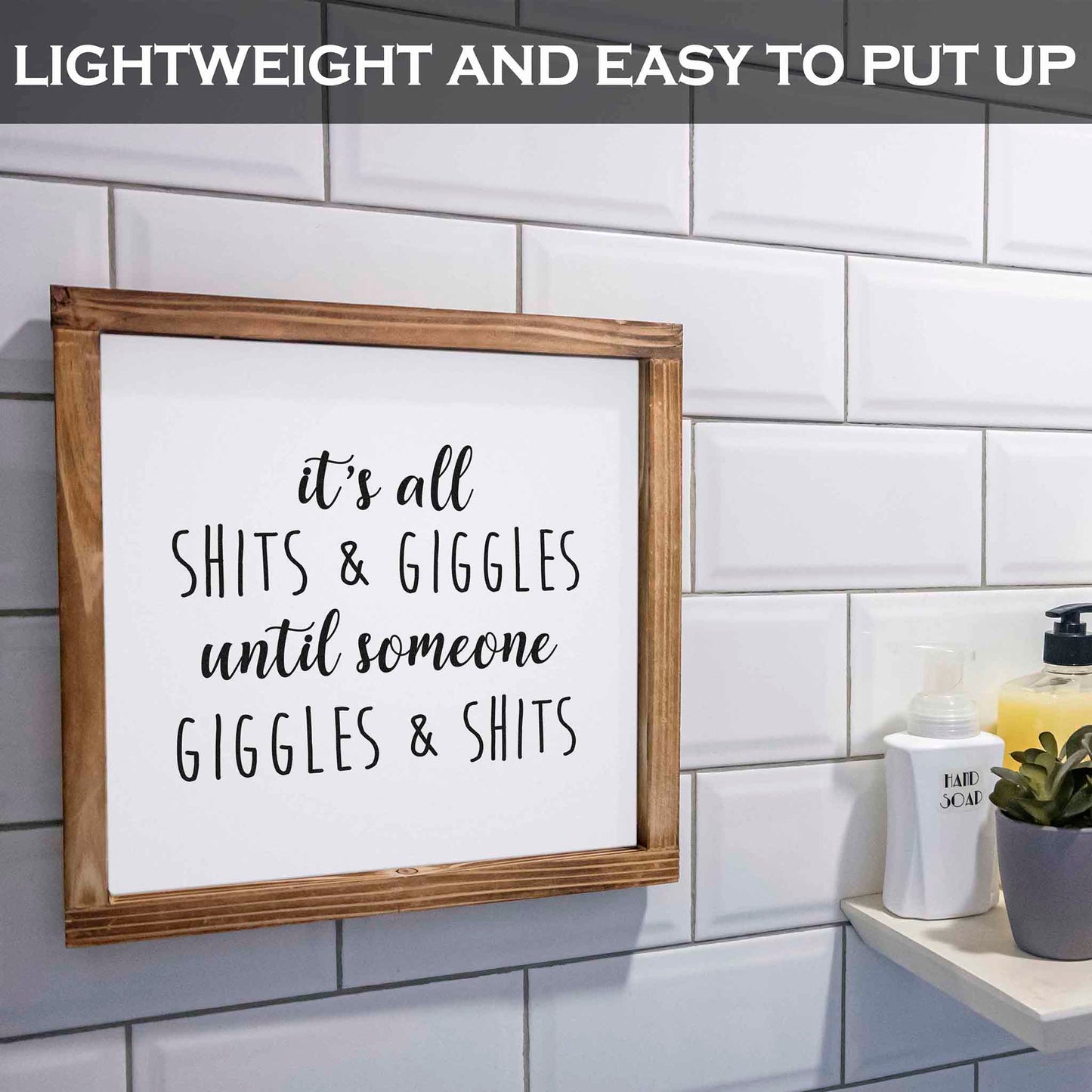 Its All Shits And Giggles Sign- Funny Farmhouse Bathroom Decor Sign 12x12