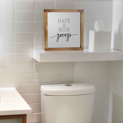 Have A Nice Poop Sign - Funny Farmhouse Bathroom Decor Sign 12x12