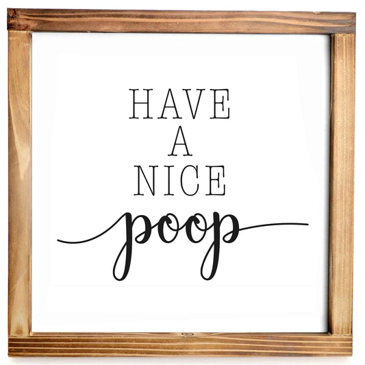 Have A Nice Poop Sign - Funny Farmhouse Bathroom Decor Sign 12x12