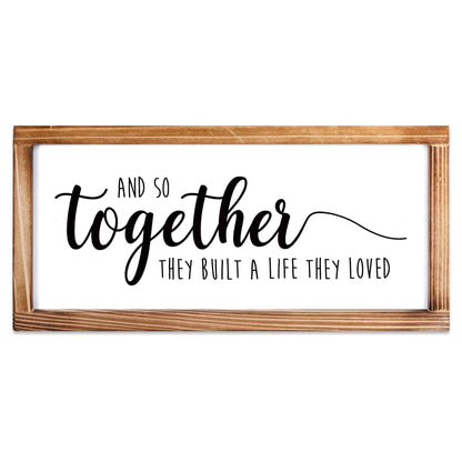 Together They Built A Life They Loved Wood Sign 8x17 Inch