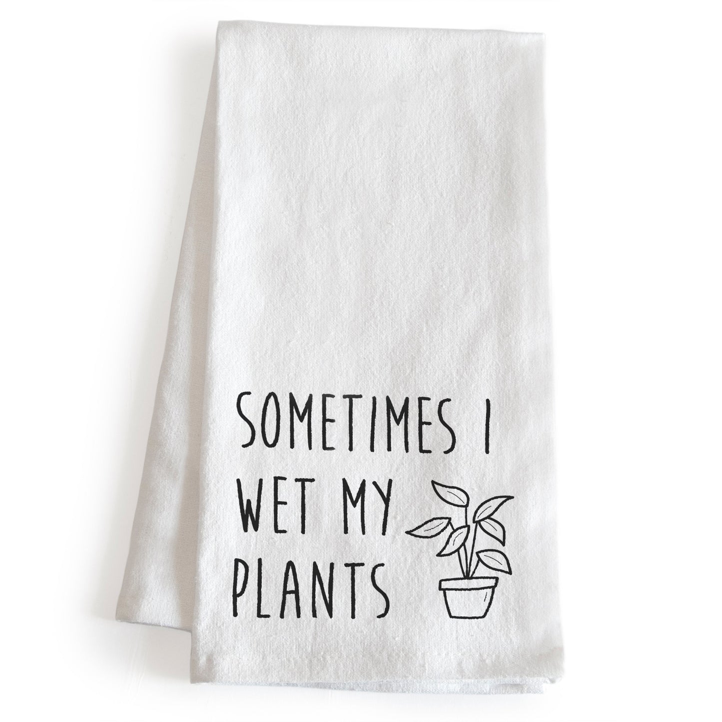 Sometimes I Wet My Plants Kitchen Towel 18x24 Inch, Funny Kitchen Towel With Saying